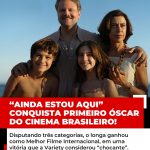 “Ainda estou aqui” conquista primeiro óscar do cinema brasileiro!